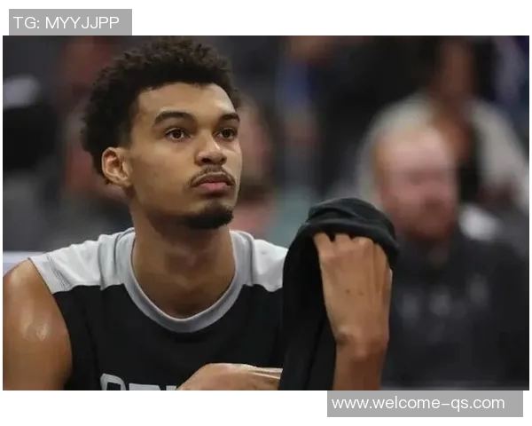 文班亚马缺席马刺战绩不佳赛季出战表现依然出色